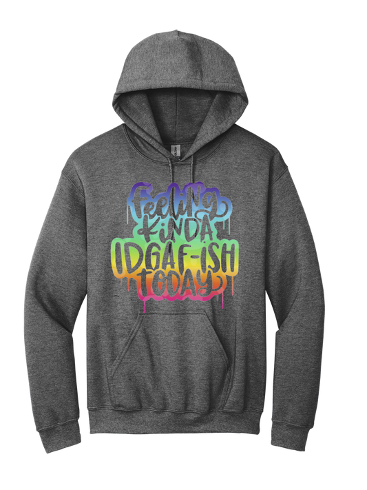Feeling IDGAF-ish Hoodie