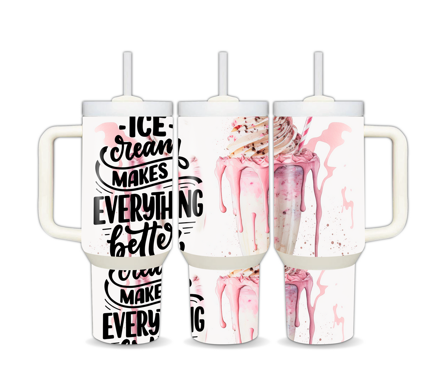 Ice cream makes everything better 20 and 40oz tumblers