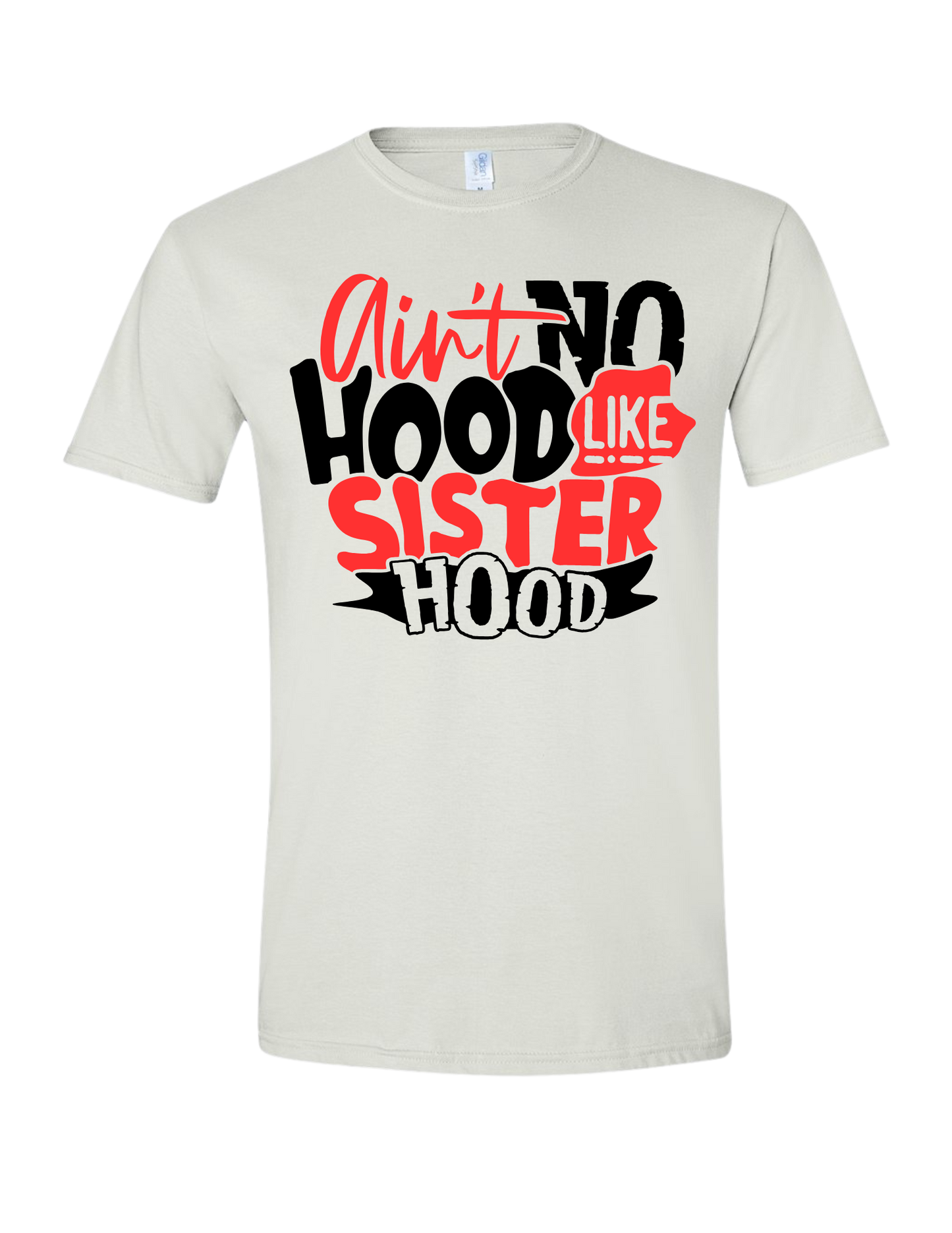 Aint no Hood like Sisterhood Tees and Hoodies