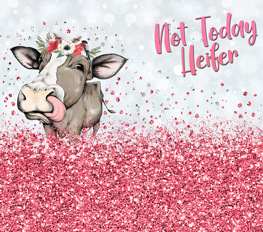 Not today heifer 20oz tumbler