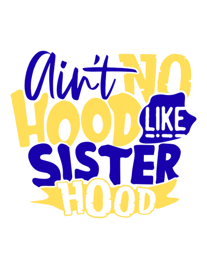 Aint no hoodie like sisterhood tee