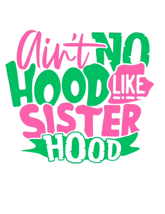 Aint no Hood like Sisterhood Tees and Hoodies