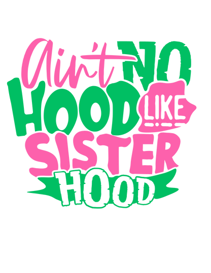 Aint no hoodie like sisterhood tee