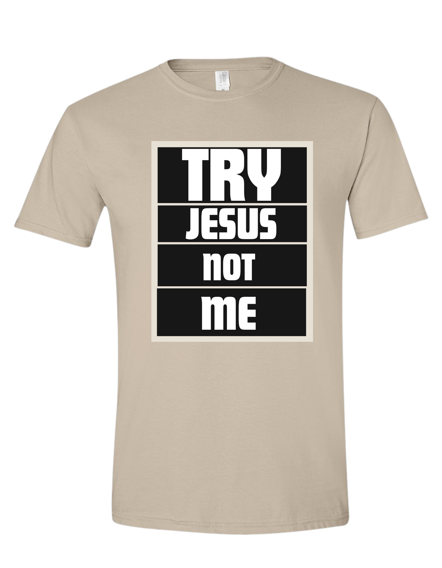 Try Jesus Not me tee