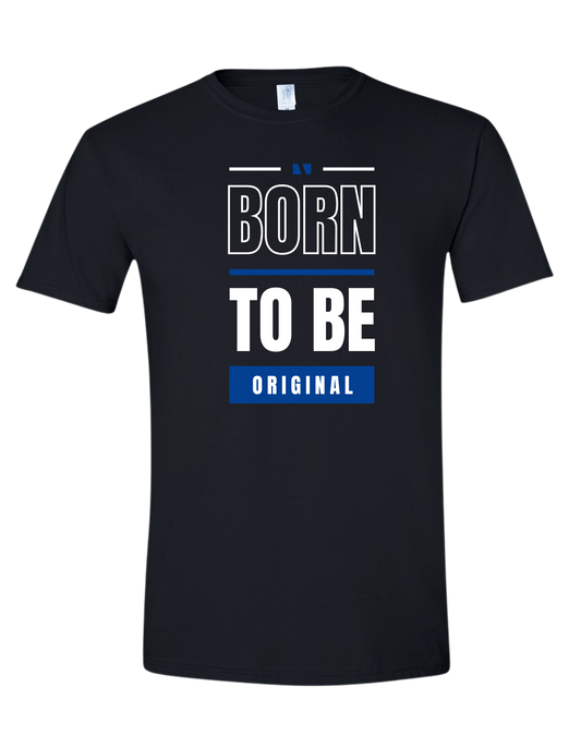 Born to be original tee
