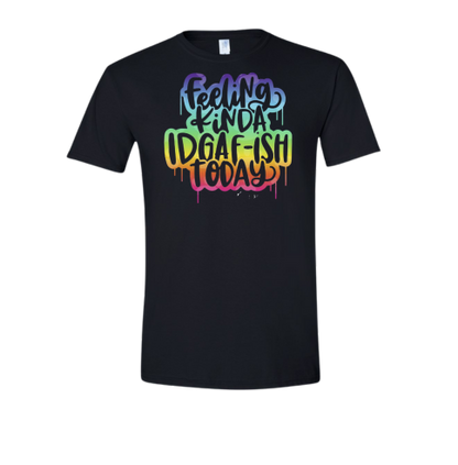 Feeling kinda IDGAF-ish Tee and Hoodie