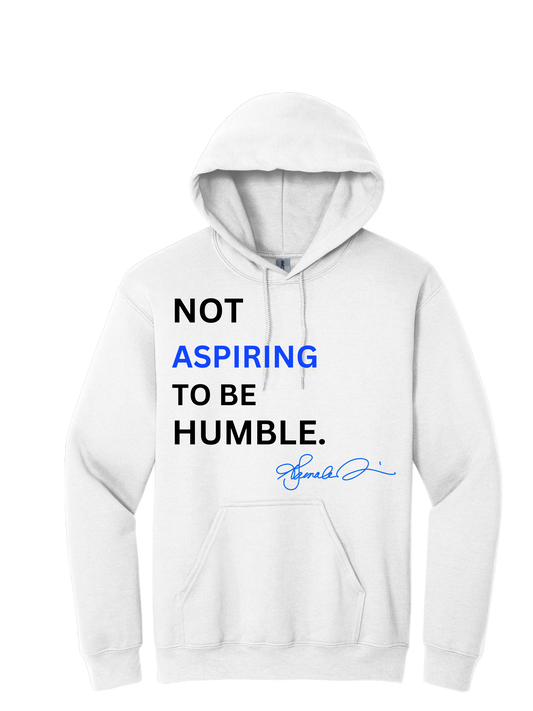 Not aspiring to be humble hoodie