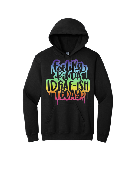 Feeling kinda IDGAF-ish Tee and Hoodie