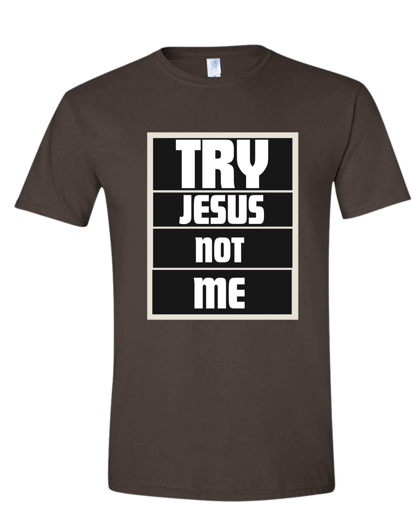 Try Jesus Not me tee
