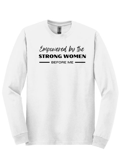 Empowered by the strong women before me sweatshirt