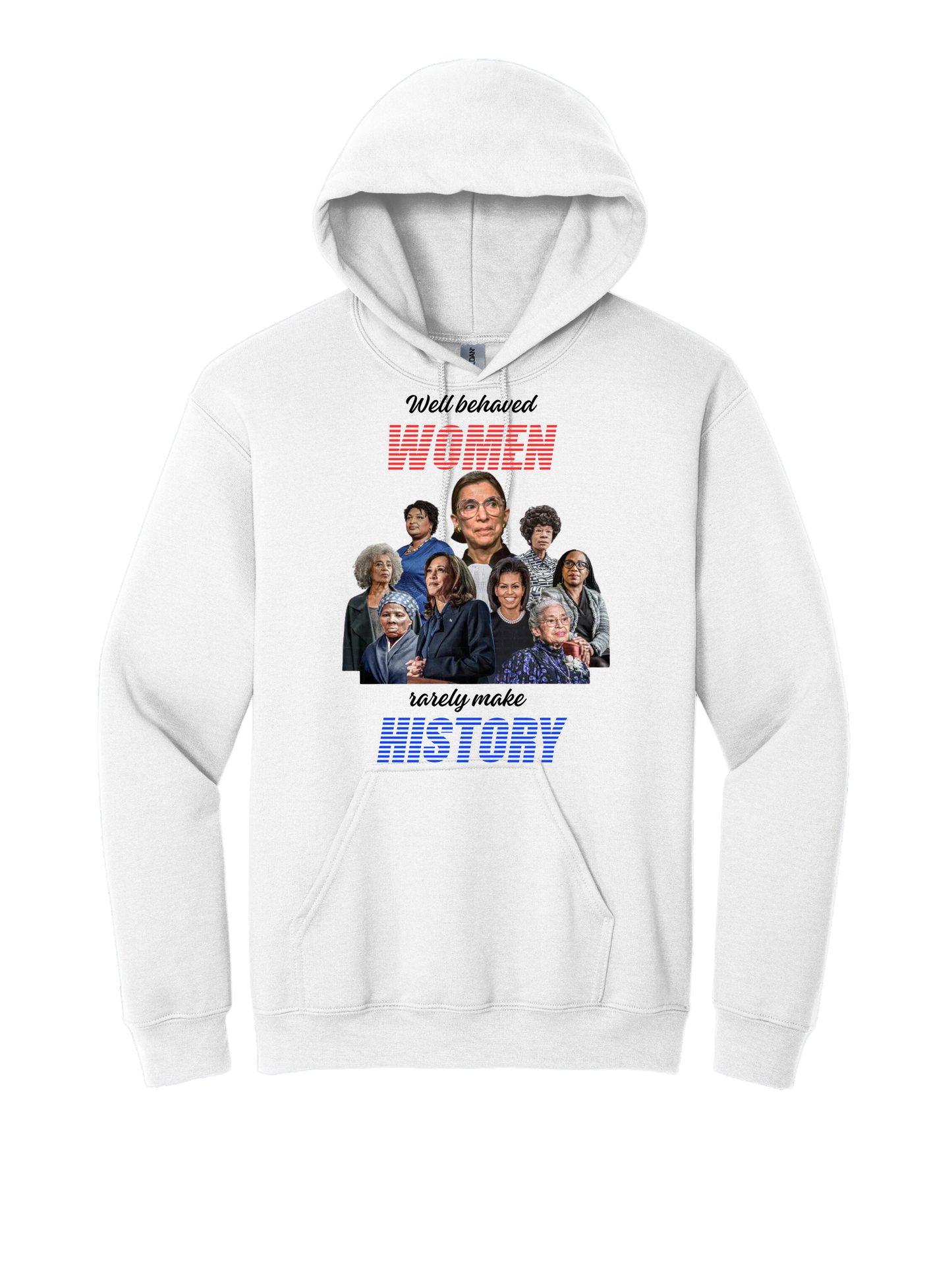 Well behaved women rarely make history hoodie