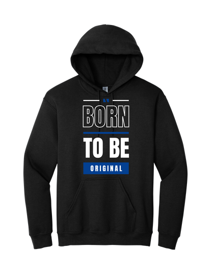 Born to be original tee hoodie and sweatshirt