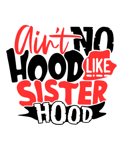 Aint no hoodie like sisterhood tee