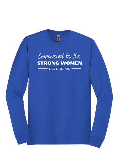 Empowered by the strong women before me sweatshirt