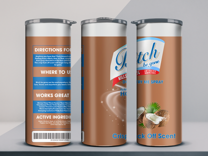 B**** Be Gone Spray 20oz Tumbler
