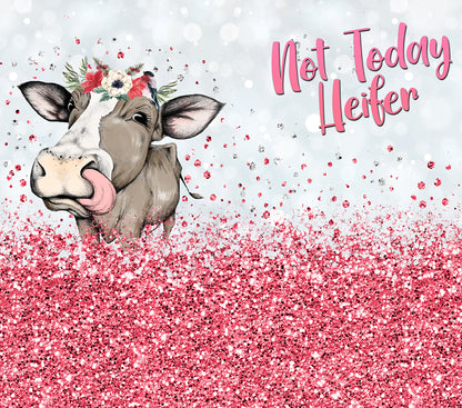 Not Today Heifer 20zoz and 40oz Tumbler
