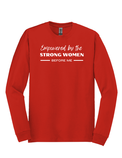 Empowered by the strong women before me sweatshirt