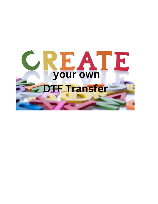 Create your own DTF Transfer