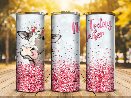 Not today heifer 20oz tumbler