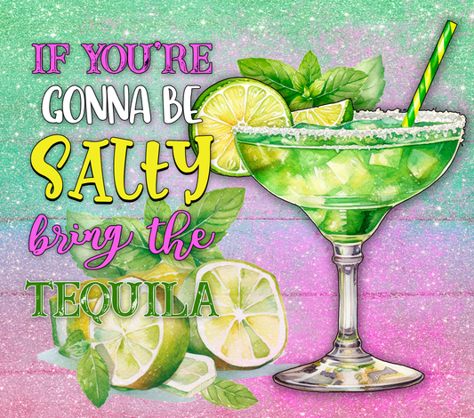 If you're gonna be salty bring the tequila 20oz tumbler with topper